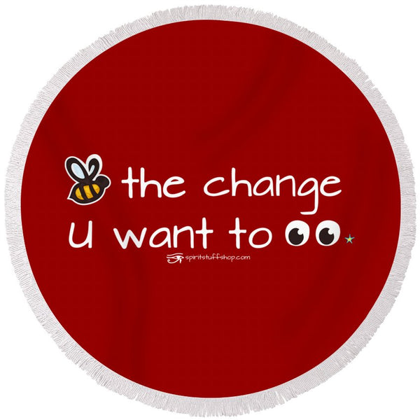 Be The Change You Want To See - Round Beach Towel