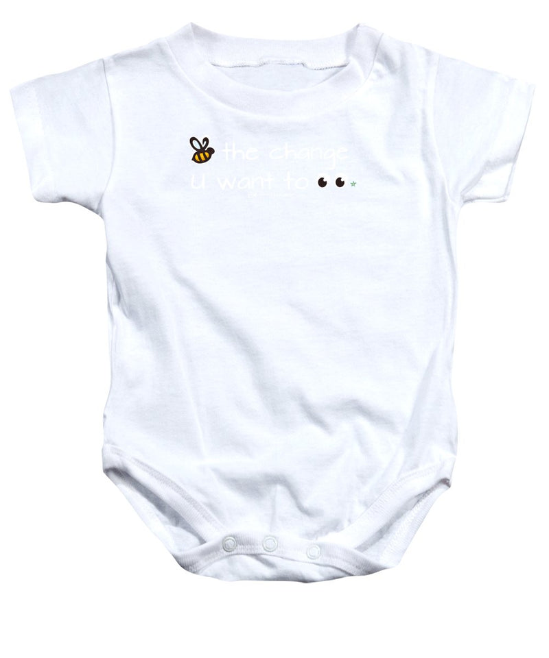 Be The Change You Want To See - Baby Onesie