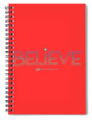 Believe - Spiral Notebook