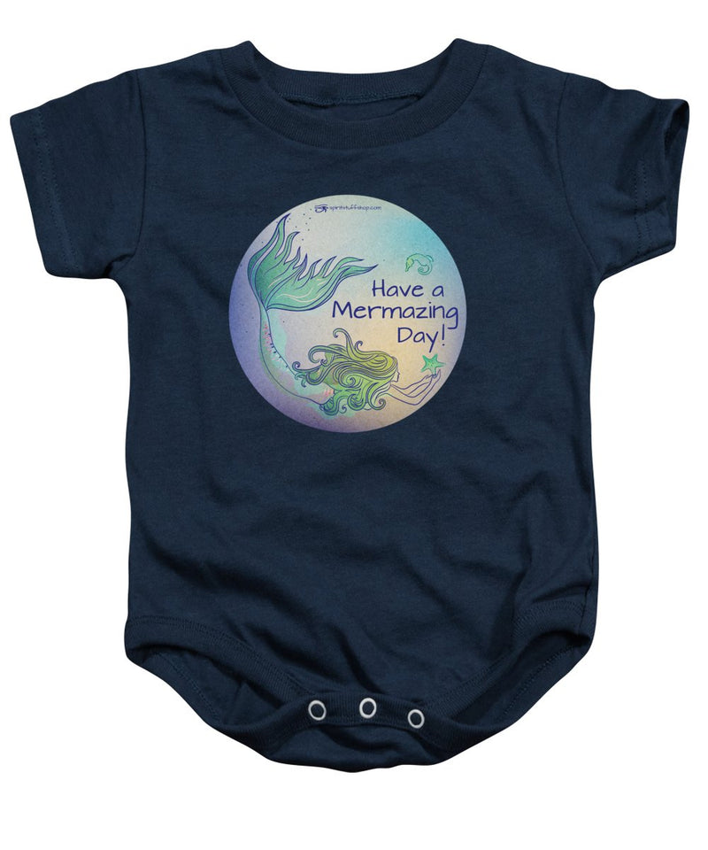 Have A Mermaizing Day - Baby Onesie