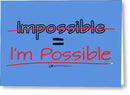 Impossible Equals I Am Possible - Greeting Card