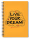 Live Your Dream - Spiral Notebook