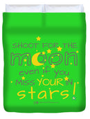 Shoot For The Moon Even If You Miss Your In The Stars - Duvet Cover