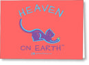Cat/kitty Heaven On Earth - Greeting Card
