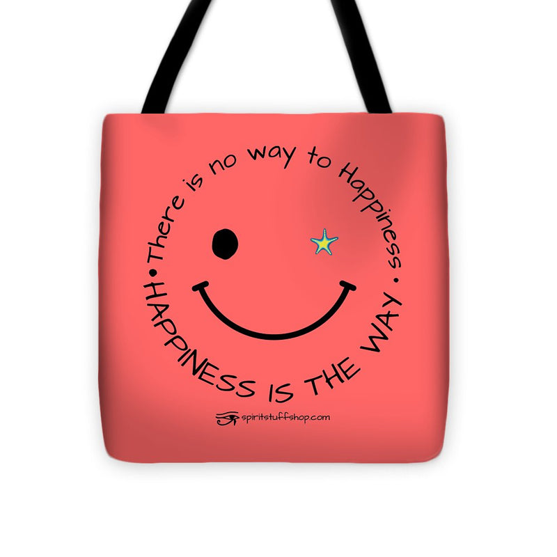 Happiness Is The Way - Tote Bag