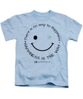 Happiness Is The Way - Kids T-Shirt