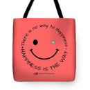 Happiness Is The Way - Tote Bag