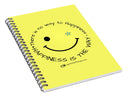 Happiness Is The Way - Spiral Notebook
