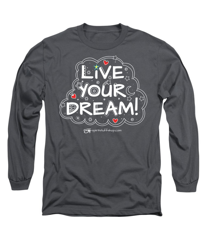 Live Your Dream - Long Sleeve T-Shirt
