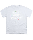 Live Your Dream - Youth T-Shirt