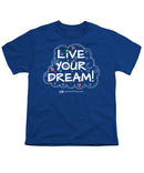 Live Your Dream - Youth T-Shirt