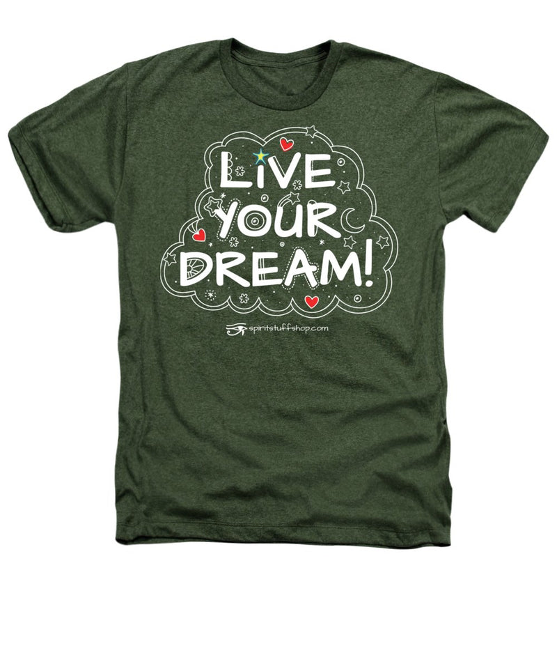 Live Your Dream - Heathers T-Shirt