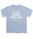 Live Your Dream - Youth T-Shirt