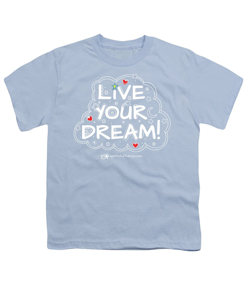 Live Your Dream - Youth T-Shirt