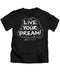 Live Your Dream - Kids T-Shirt