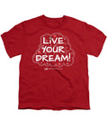 Live Your Dream - Youth T-Shirt