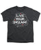 Live Your Dream - Youth T-Shirt