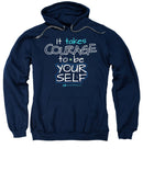 It Takes Courage To Be Your Self - Sweatshirt