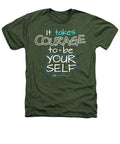 It Takes Courage To Be Your Self - Heathers T-Shirt