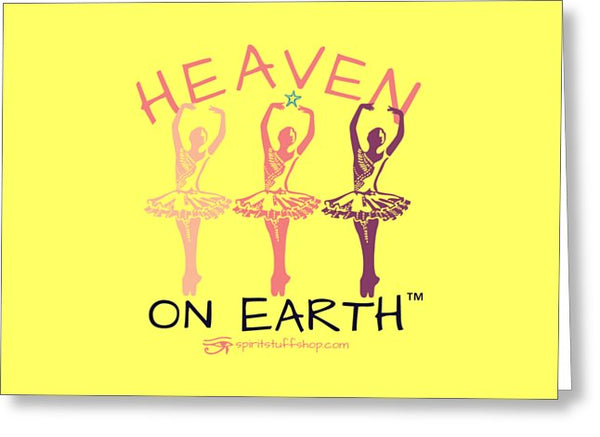 Ballerina Heaven On Earth - Greeting Card