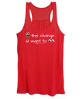 Be The Change You Want To See - Women's Tank Top