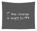 Be The Change You Want To See - Tapestry