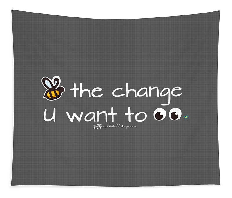 Be The Change You Want To See - Tapestry
