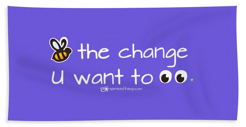 Be The Change You Want To See - Bath Towel