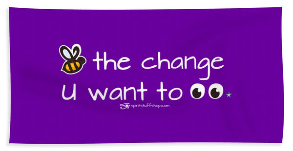 Be The Change You Want To See - Beach Towel