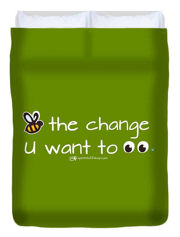 Be The Change You Want To See - Duvet Cover