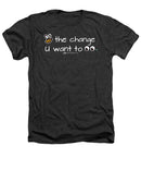 Be The Change You Want To See - Heathers T-Shirt