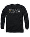 Be The Change You Want To See - Long Sleeve T-Shirt