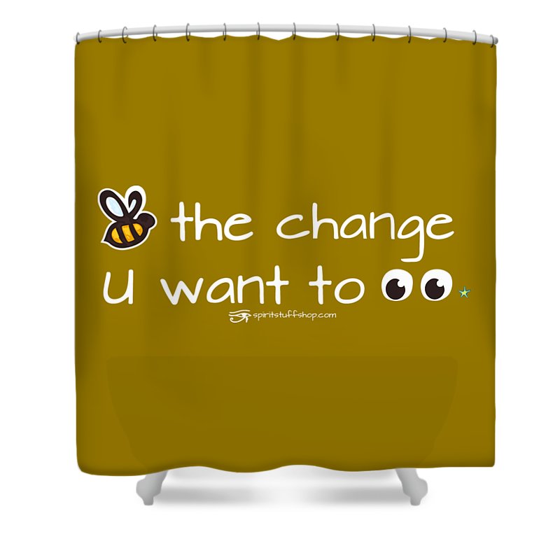 Be The Change You Want To See - Shower Curtain