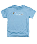 Be The Change You Want To See - Toddler T-Shirt