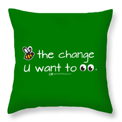 Be The Change You Want To See - Throw Pillow