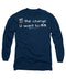 Be The Change You Want To See - Long Sleeve T-Shirt