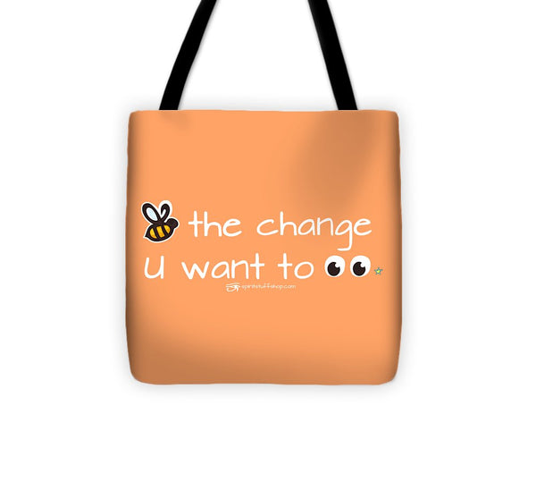 Be The Change You Want To See - Tote Bag