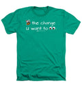 Be The Change You Want To See - Heathers T-Shirt