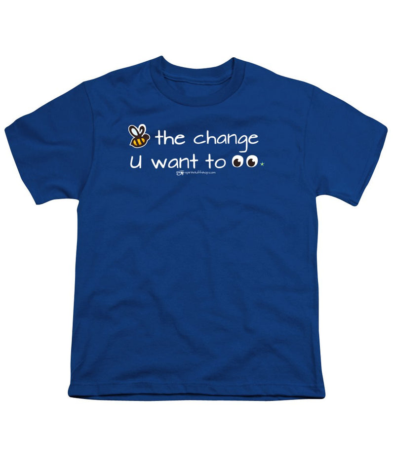 Be The Change You Want To See - Youth T-Shirt