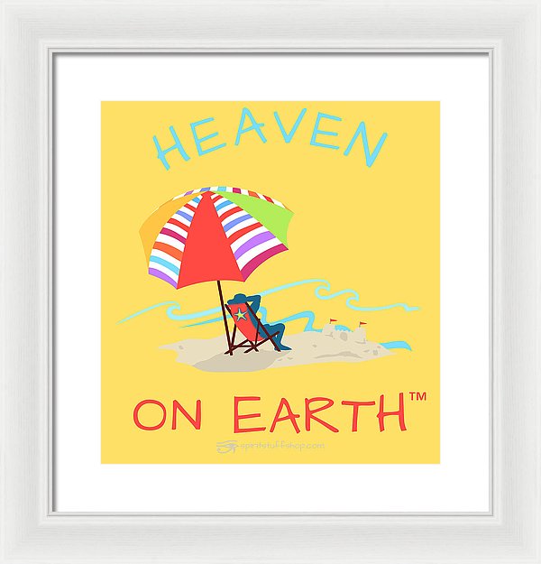 Beach Time Heaven On Earth - Framed Print