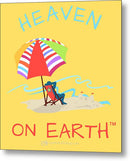 Beach Time Heaven On Earth - Metal Print