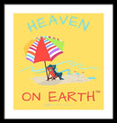 Beach Time Heaven On Earth - Framed Print