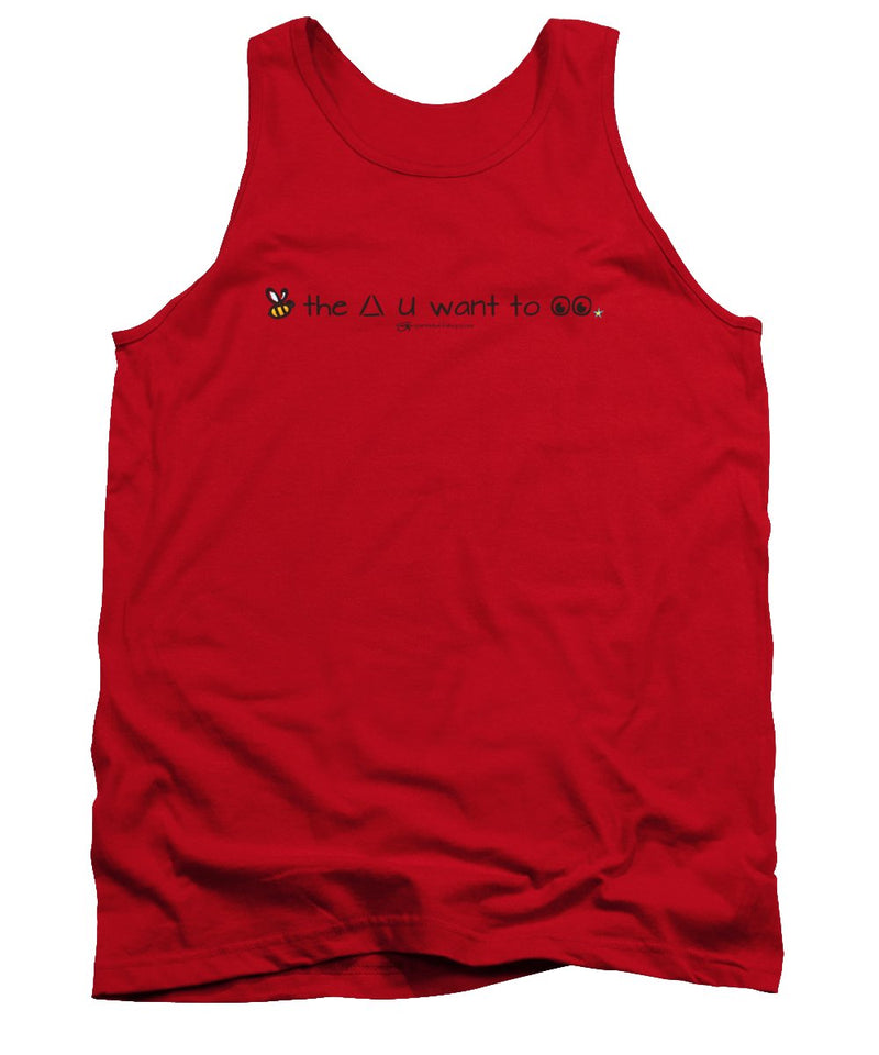 Bee The Chng You Want To See - Tank Top