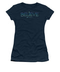 Believe - Women's T-Shirt