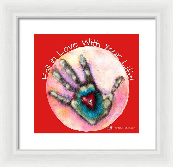 Fall In Love With Your Life - Framed Print