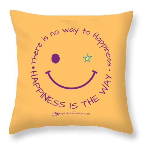Happiness Is The Way - Throw Pillow