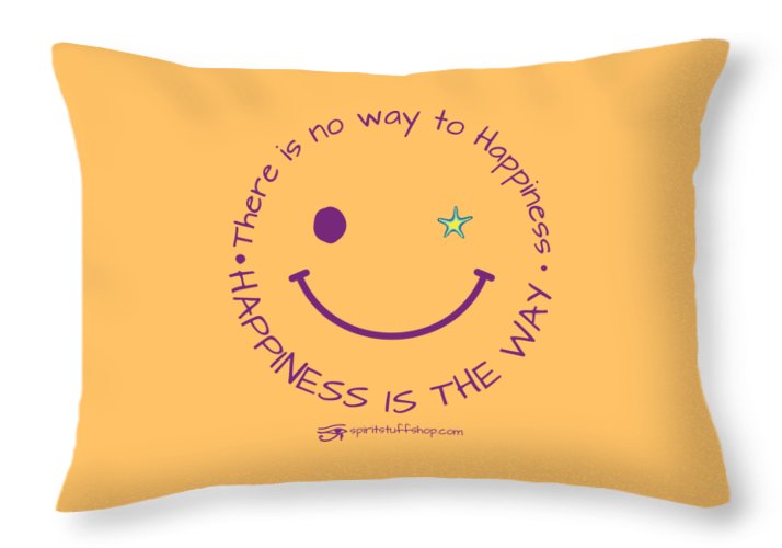 Happiness Is The Way - Throw Pillow