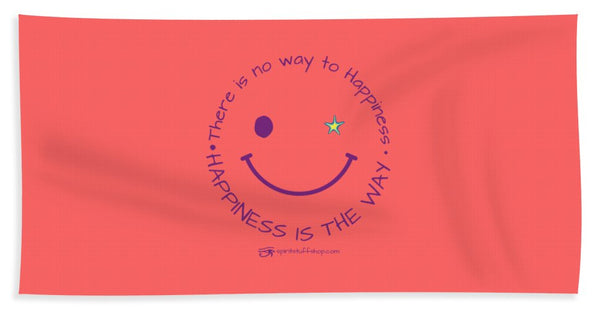 Happiness Is The Way - Beach Towel