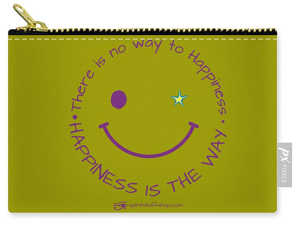 Happiness Is The Way - Carry-All Pouch