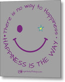 Happiness Is The Way - Metal Print
